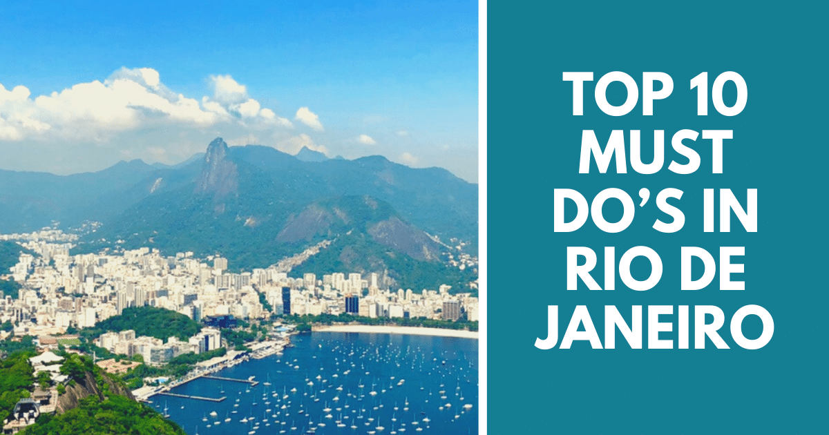 Top 10 Musts In Rio De Janeiro, Brazil - Eternal Escapades