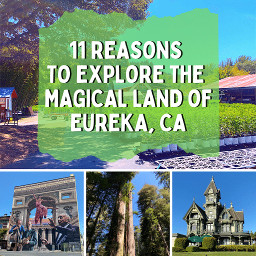 11 Reasons to Visit the Magical Land of Eureka CA 2